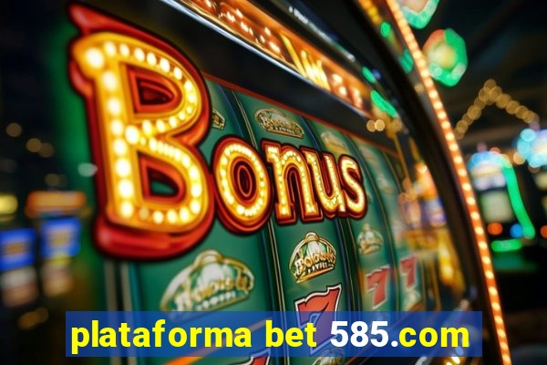 plataforma bet 585.com